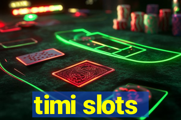 timi slots